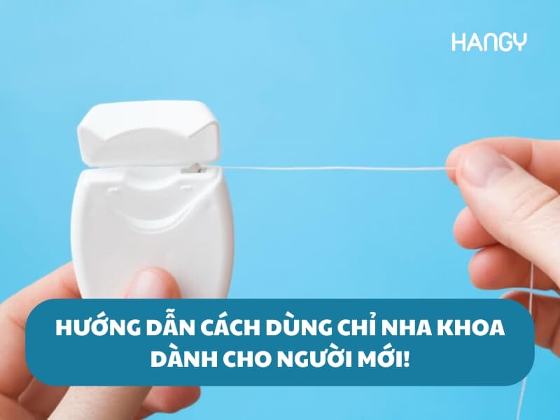 Hướng dẫn chi tiết cách dùng chỉ nha khoa cho người mới!
